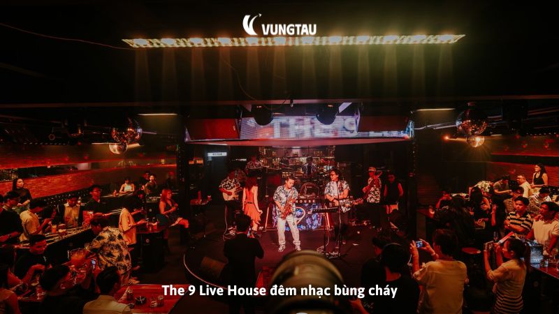 The 9 Live House đêm nhạc bùng cháy