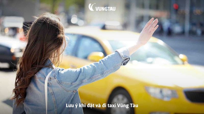 Lưu ý khi đặt và đi taxi Vũng Tàu