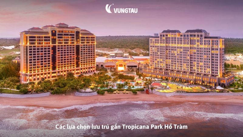 Các lựa chọn lưu trú gần Tropicana Park Hồ Tràm
