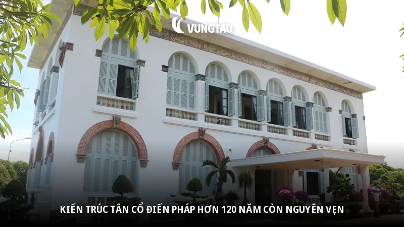Kiến trúc tân cổ điển Pháp hơn 120 năm còn nguyên vẹn